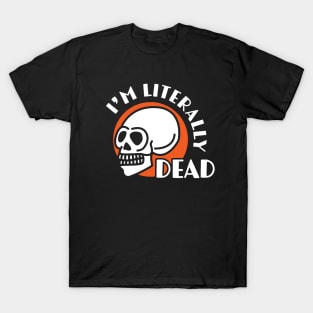 I'm Literally Dead T-Shirt